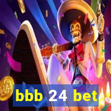 bbb 24 bet